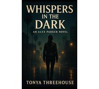 Whispers in the Dark: An Alex Parker Novel