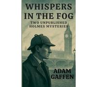 Whispers in the Fog: Two Unpublished Holmes Mysteries