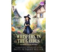 WHISPERS IN THE GARDEN: A Witchy Cozy Mystery Packed with Small-Town Secrets, Magical Romance, and Deadly Danger