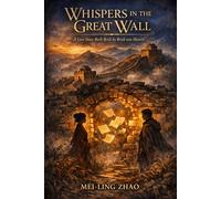 Whispers in the Great Wall: A Love Story Built Brick by Brick into History