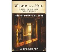 Whispers in the Hall: Puzzles of the Past Word Search: Theme: Historic mysteries, old mansions, family secrets, ancestral tales, hidden messages, dusty corridors, and cryptic clues from the past