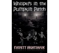 Whispers In The Pumpkin Patch: A Mysterious Haunting Adventure: 1 (Echoes Of Elmridge)