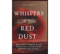 Whispers in the Red Dust: How Mars’s Raging Winds Revealed a Living Planet Beneath the Silence.