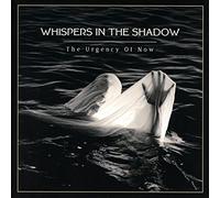 Whispers in the Shadow – The Urgency of Now – CD – Import – Neuf