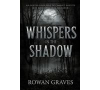 Whispers in The Shadow: “A Gothic Tale of Forbidden Secrets and Haunting Shadows”