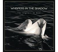 WHISPERS IN THE SHADOW - THE URGENCY OF NOW CD NEUF