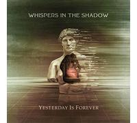 Whispers in the Shadow - Yesterday is Forever [Import]