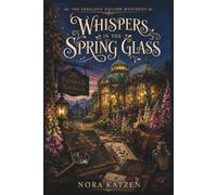 Whispers in the Spring Glass: A Cozy Paranormal Mystery of Hidden Archives, Botanical Magic, and an Impossible Winter Murder