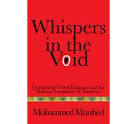 Whispers In The Void: Unearthing Veiled Enigmas And The Shifting Symphony Of Shadows