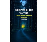 Whispers in the Waiting: A Spiritual Companion for Moments of Divine Silence