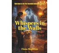 Whispers in the Walls: A Cozy Mystery Romance Where a Blind Paranormal Investigator Uncovers a 137-Year-Old Murder