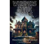 Whispers In The Walls,: Unveiling The Echoes Of Hidden Truths (Echoes Of Enlightenment: Tales Of Transcendental Wisdom)