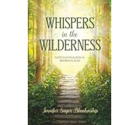 Whispers in the Wilderness: God's Faithfulness in Broken Places