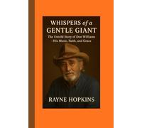 Whispers of a Gentle Giant: Untold Story of Don Williams-His Music, Faith, and Grace
