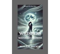 WHISPERS OF A MIDNIGHT PROMISE: Beneath the Silver Moon