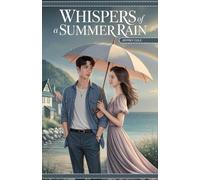 Whispers of a Summer Rain: A haunting love. A seaside secret. One summer that changed everything.