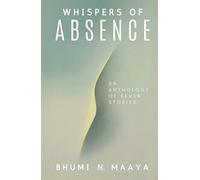 Whispers of Absence: An anthology of seven stories