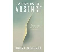Whispers of Absence: An anthology of seven stories