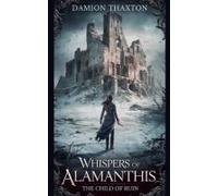 Whispers Of Alamanthis The Child Of Ruin
