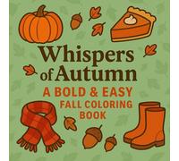 Whispers of Autumn: A Bold & Easy Fall Coloring Book - 50 Cozy Harvest Scenes for Relaxation and Joy