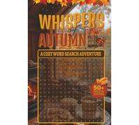 Whispers of Autumn Cozy Word Search Adventure: Fall-Themed Puzzles with 50+ Word Searches Celebrating Harvest, Halloween, and Cozy Moments