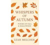 Whispers of Autumn: Poems for Fall & Halloween: A Cozy Collection of 50 Poems to Celebrate the Magic of the Season