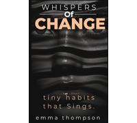 Whispers of Change: The Tiny Habits That Sing.