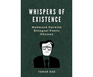 Whispers of Existence: Mahmoud Darwish Bilingual Poetic Odyssey