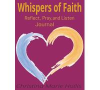 Whispers of faith, Reflect, pray and listen Journal: easy to read Don't give up, trust Gods plan gift, notes, free time, 120 pages