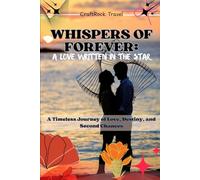 Whispers of Forever: A Love Written in the Stars: A Timeless Journey of Love, Destiny, and Second Chances