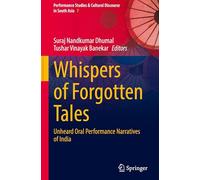 Whispers of Forgotten Tales: Unheard Oral Performance Narratives of India