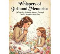 Whispers of Girlhood Memories: A Nostalgic Coloring Journey Through Tender Moments of the Past