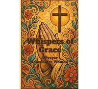 Whispers of Grace. A Prayer Journal