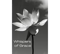 Whispers of Grace: A Reflective Journal for Faith, Gratitude, and Inner Peace