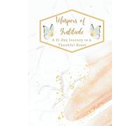 Whispers of Gratitude: A 21-Day Journey to a Thankful Heart