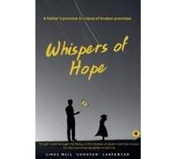 Whispers Of Hope: A Father's Promise In A Land Of Broken Promises: Though I Walk Through The Valley Of The Shadow Of Death I Will Fear No Evil. For The Love Of My Daughter Is With Me.