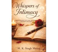 Whispers of Intimacy: A Quiet Journey Into Love, Desire and Unspoken Feelings