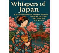 Whispers of Japan: A Relaxing Coloring Journey Through Gardens, Folklore, and Tradition for Adults: A Mindful Coloring Book for Stress Relief