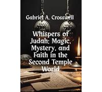 Whispers of Judah: Magic, Mystery, and Faith in the Second Temple World