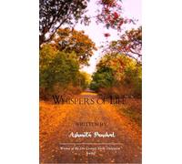 Whispers of life-Poetry about experiences emotions perspectives as we go through this beutiful jounrey called Life!