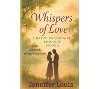 Whispers of Love:: A Bayou Billionaire Romance