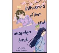 Whispers of Love and Unspoken Bond: A Journey Through the Heart’s Quiet Longings