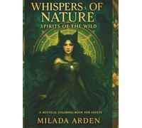 Whispers of Nature: Spirits of the Wild: A Mystical Coloring Book for Adults