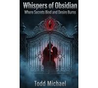Whispers of Obsidian: Where Secrets Bind and Desire Burns