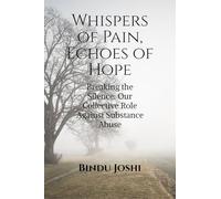 Whispers of Pain, Echoes of Hope: Breaking the Silence: Our Collective Role Against Substance Abuse