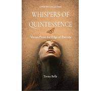 Whispers of Quintessence Verses From the Edge of Eternity