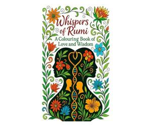 Whispers of Rumi: A Colouring Book Love and Wisdom