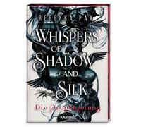 Whispers of Shadow and Silk (Band 1) - Die Prophezeiung: Der High-Fantasy Auftakt über eine verbotenen Liebe im Reich der Schatten