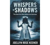 Whispers of Shadows: The Deaf Girl Who Defied the Darkness
