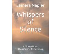 Whispers of Silence: A Bloom Book: Blossoming Reflections